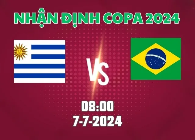 Nhận định bóng đá Uruguay vs Brazil 08h00 ngày 7/7